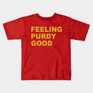 Feeling Purdy Good Meme Talk Purdy To Me Purdy Kids T-Shirt